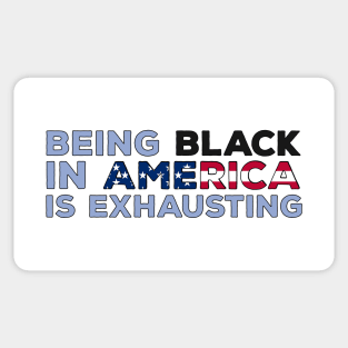 Being Black in America is exhausting Sticker